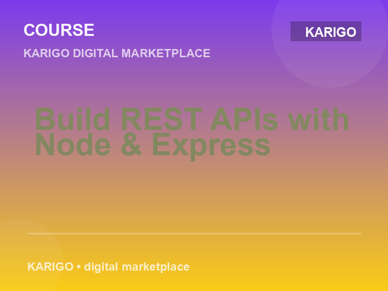 Build REST APIs with Node & Express