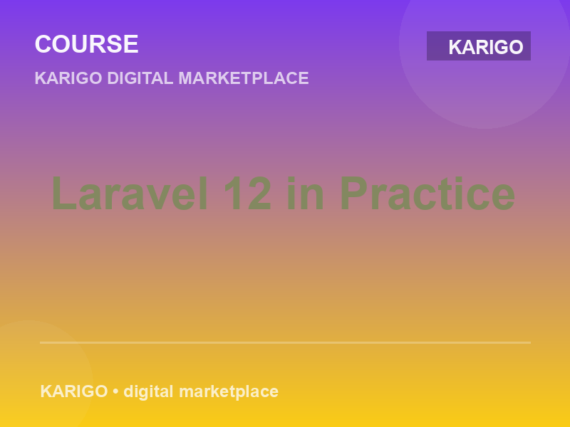 Laravel 12 in Practice