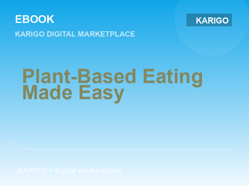 Plant-Based Eating Made Easy