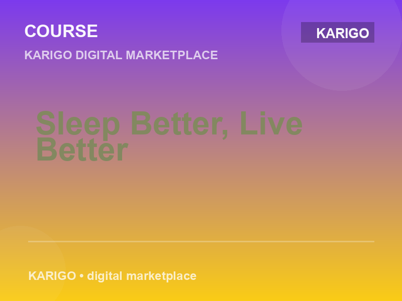 Sleep Better, Live Better